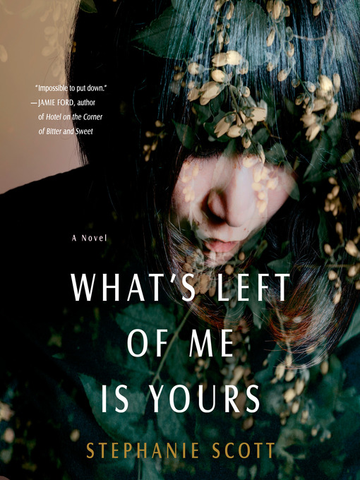 Title details for What's Left of Me Is Yours by Stephanie Scott - Available